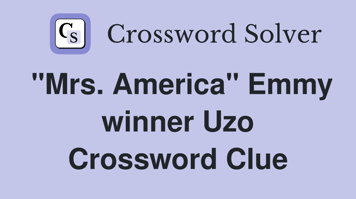 "Mrs. America" Emmy winner Uzo Crossword Clue Answers Crossword Solver